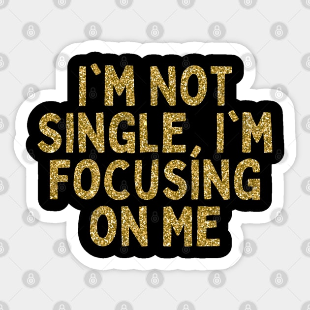 I'm Not Single, I'm Focusing on Me, Singles Awareness Day Sticker by DivShot 